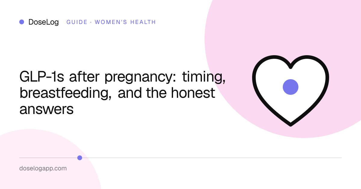 GLP-1s after pregnancy: timing, breastfeeding, and the honest answers