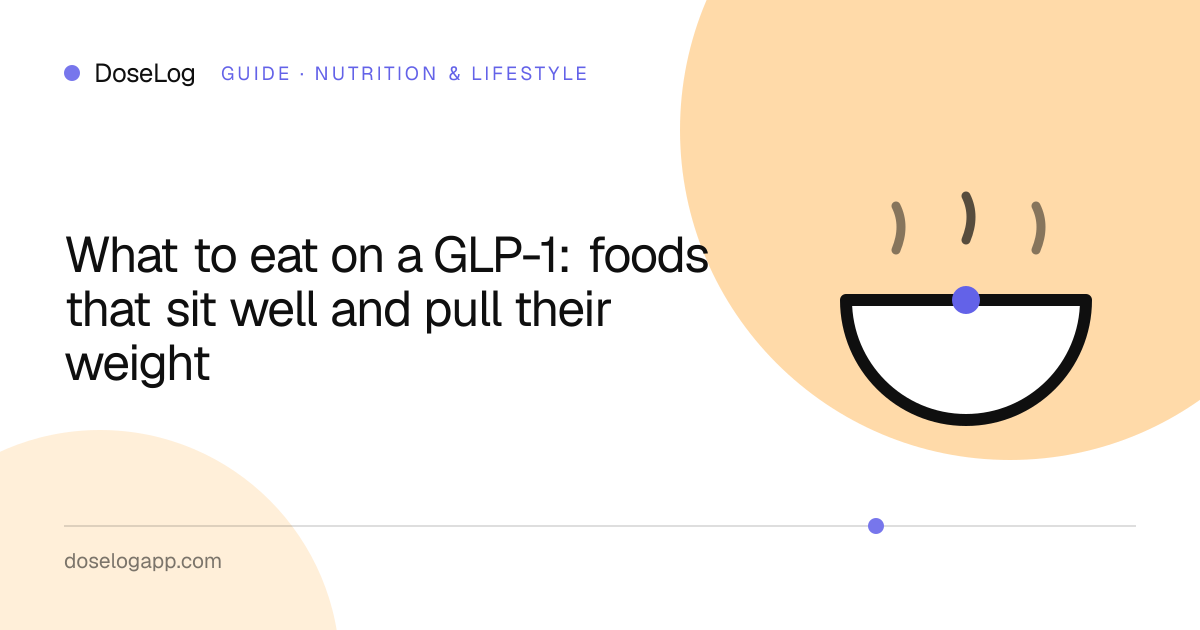 What to eat on a GLP-1: foods that sit well and pull their weight